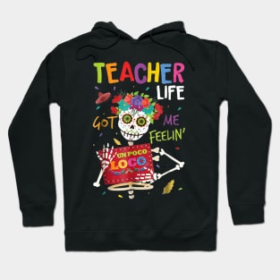 Teacher life got me feelin un poco loco skull Hoodie